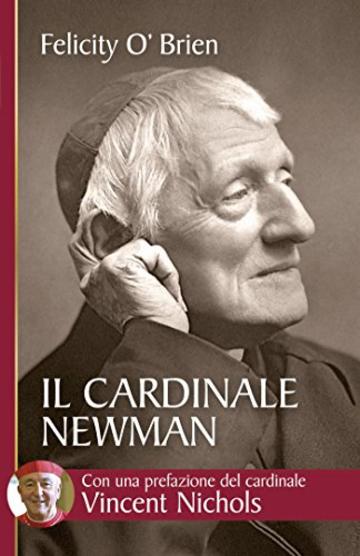 Il cardinale Newman. Un amico e una guida (Biblioteca universale cristiana)